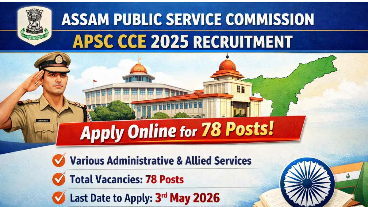 APSC CEE Recruitment 2026 - Apply Online for 78 Civil Service, Assam Police Service and other Group‑A/B Posts - jobcareer.co.in